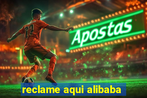 reclame aqui alibaba